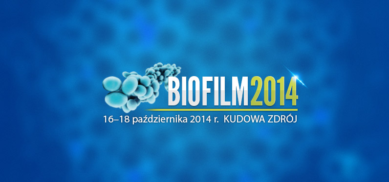 Biofilm 2014: VII Sympozjum Biofilm tworzony przez drobnoustroje w patogenezie zakażeń